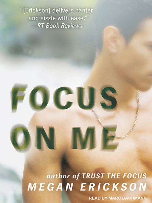 Title details for Focus on Me by Megan Erickson - Wait list